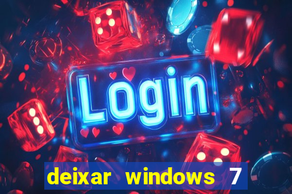 deixar windows 7 mais rapido